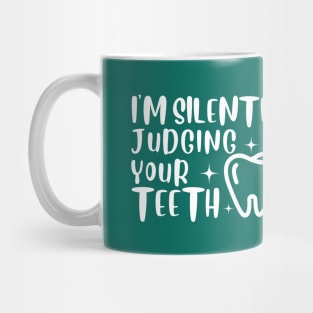 Dental medicine - I'm Silently Judging Your Teeth Mug